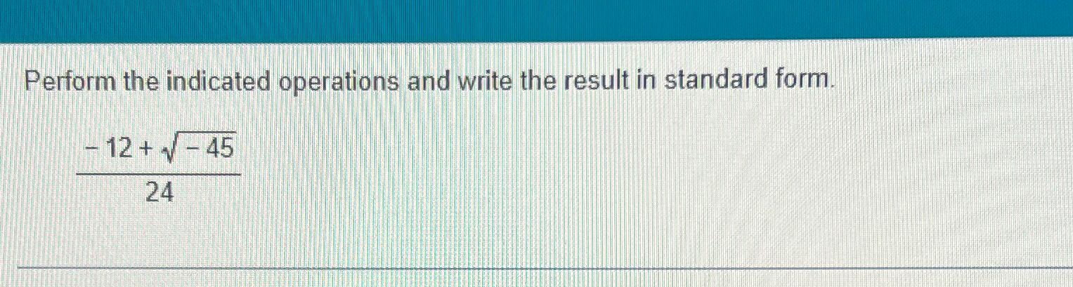 Solved Perform the indicated operations and write the result | Chegg.com