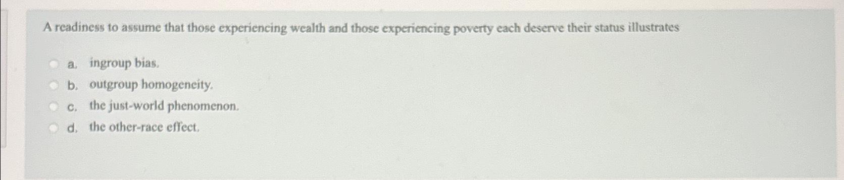 Solved A readiness to assume that those experiencing wealth | Chegg.com