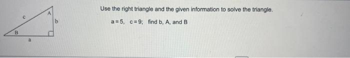 Solved Use the right triangle and the given information to | Chegg.com