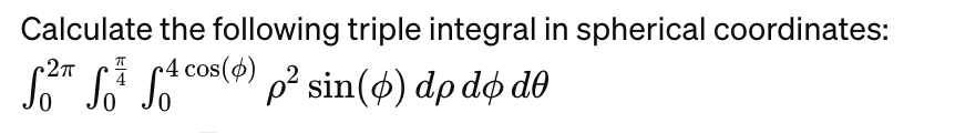Solved Calculate the following triple integral in spherical | Chegg.com