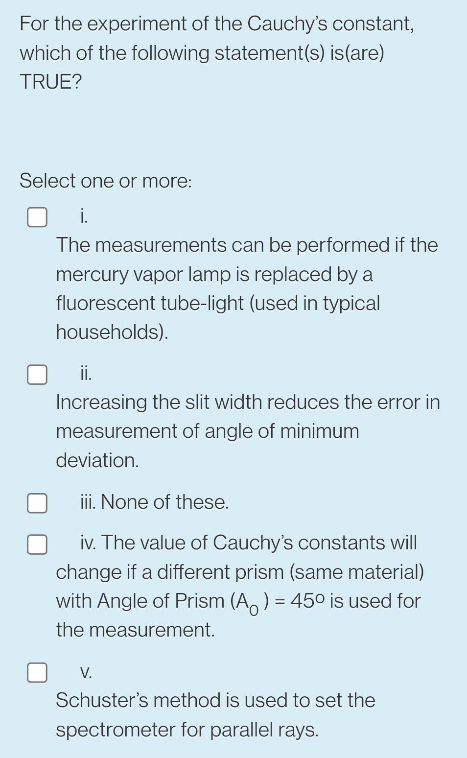 Solved For the experiment of the Cauchy's constant, which of