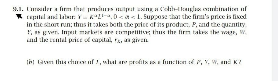 Solved 9.1. Consider a firm that produces output using a | Chegg.com