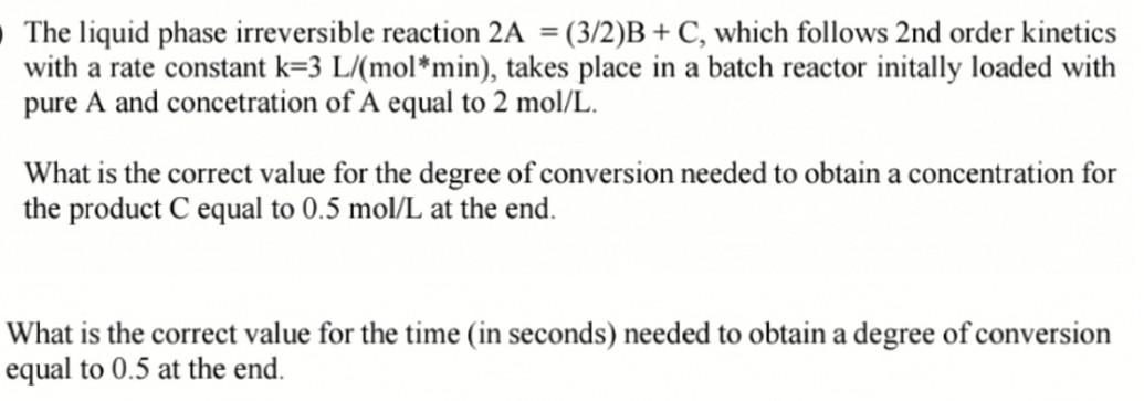 Solved The liquid phase irreversible reaction 2A = (3/2)B + | Chegg.com