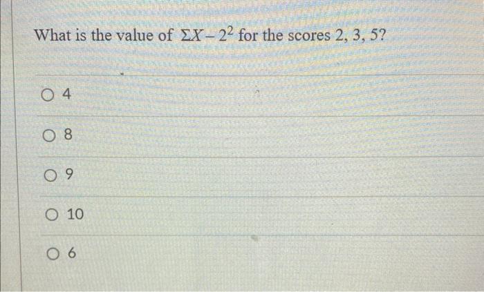 Solved what is the value of ΣX-2^2 for the scores 2, 3, | Chegg.com