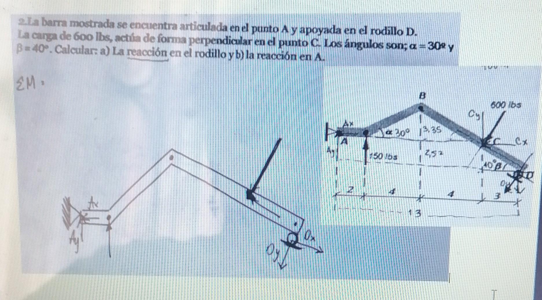 Wa barra mostrada se encuentra articulada en el punto \( \mathrm{A} \) y apoyada en el rodillo \( \mathrm{D} \). La carga de