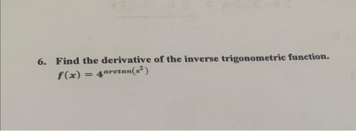 Solved 6. Find the derivative of the inverse trigonometric | Chegg.com