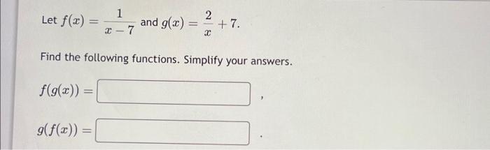 Solved Let F(x) = F(g(x)) = G(f(x)) 1 X - 7 = And G(x) 2 | Chegg.com