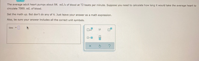 Solved The average adult heart pumps about 84, ml.s of blood | Chegg.com