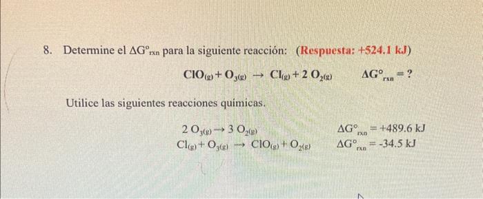 Solved 8. Determine el G rxn para la siguiente reacción: | Chegg.com