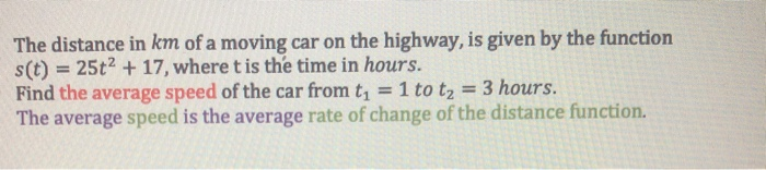 Solved The distance in km of a moving car on the highway, is | Chegg.com