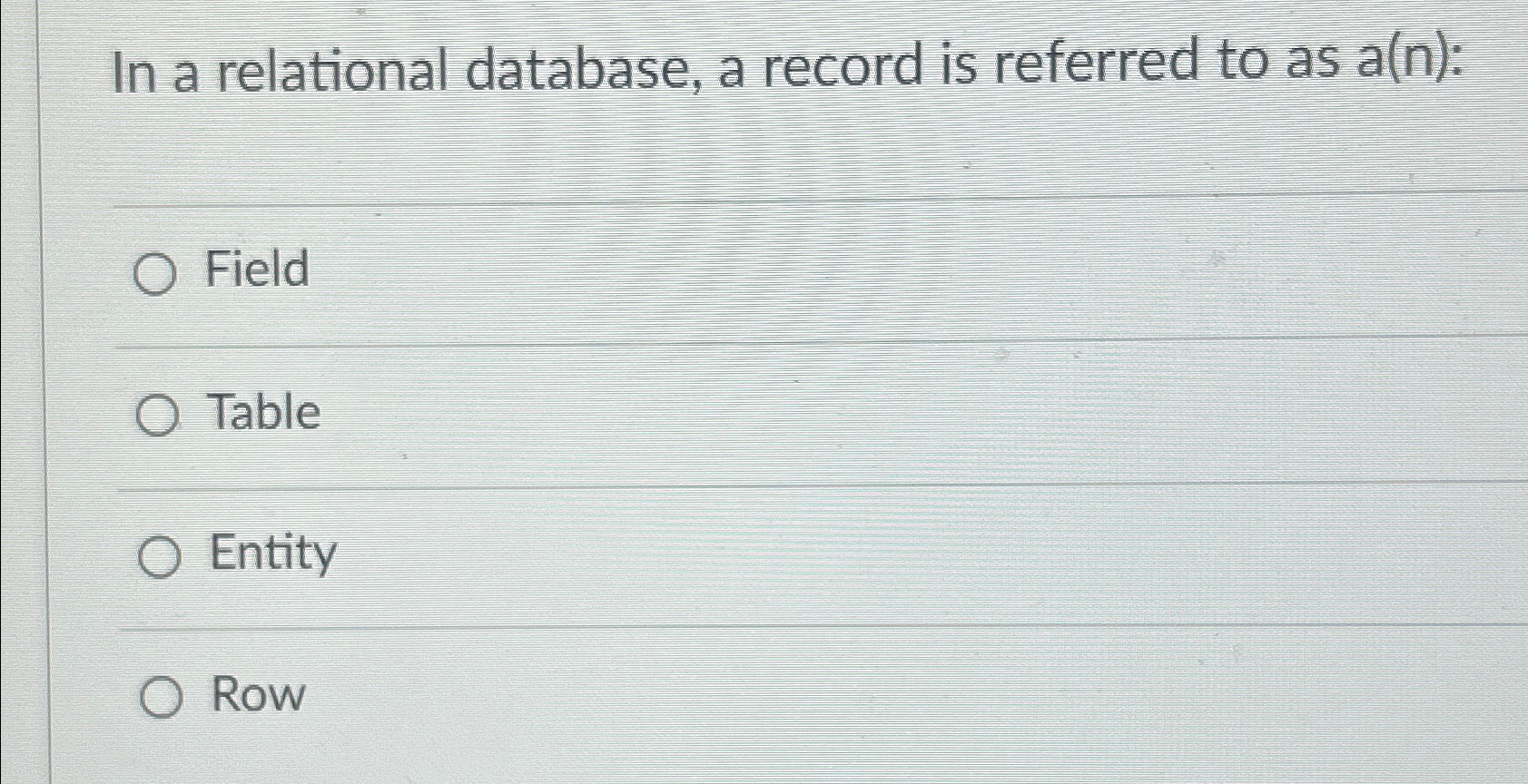 Solved In a relational database a record is referred to as