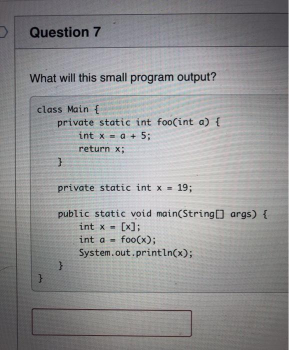 Solved Question 7 What will this small program output? class | Chegg.com
