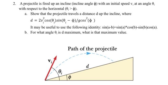 Solved 2. A projectile is fired up an incline (incline angle | Chegg.com