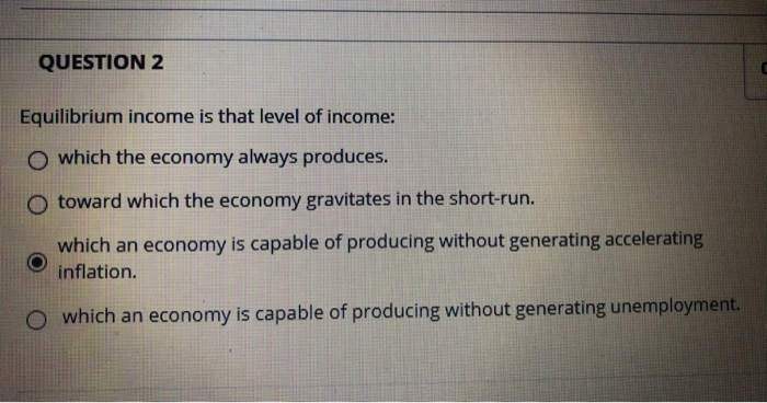 Solved QUESTION 2 Equilibrium Income Is That Level Of | Chegg.com