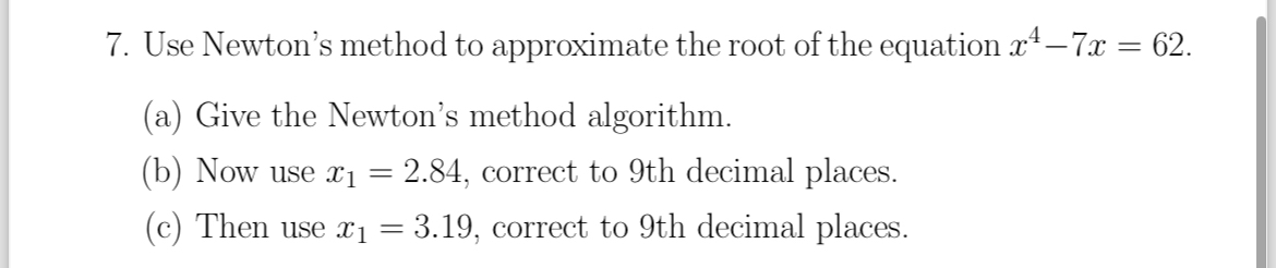 Solved Use Newtons Method To Approximate The Root Of The