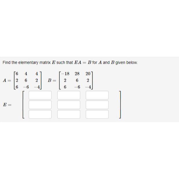 Solved Find The Elementary Matrix E ﻿such That EA=B ﻿for A | Chegg.com ...