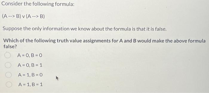 Consider The Following Formula: (A --> B) V (A --> B) | Chegg.com