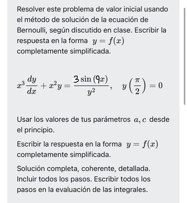 Resolver este problema de valor inicial usando el método de solución de la ecuación de Bernoulli, según discutido en clase. E