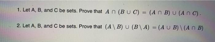 Solved 1. Let A, B, and C be sets. Prove that A N (BUC) = (A | Chegg.com