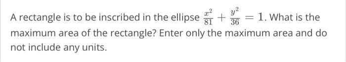 Solved A rectangle is to be inscribed in the ellipse | Chegg.com
