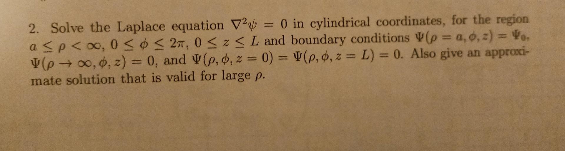 2. Solve the Laplace equation ∇2ψ=0 in cylindrical