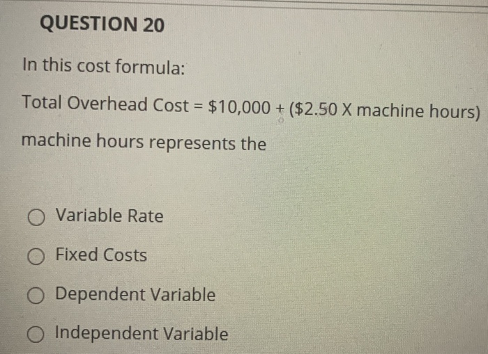 Solved QUESTION 18 In this cost formula: Total Overhead Cost | Chegg.com