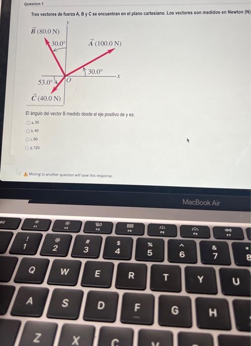 Tres vectores de fuerza A, B y C se encuentran en el plano cartesiano. Los vectores son medidos en Newton (N) El ángulo del