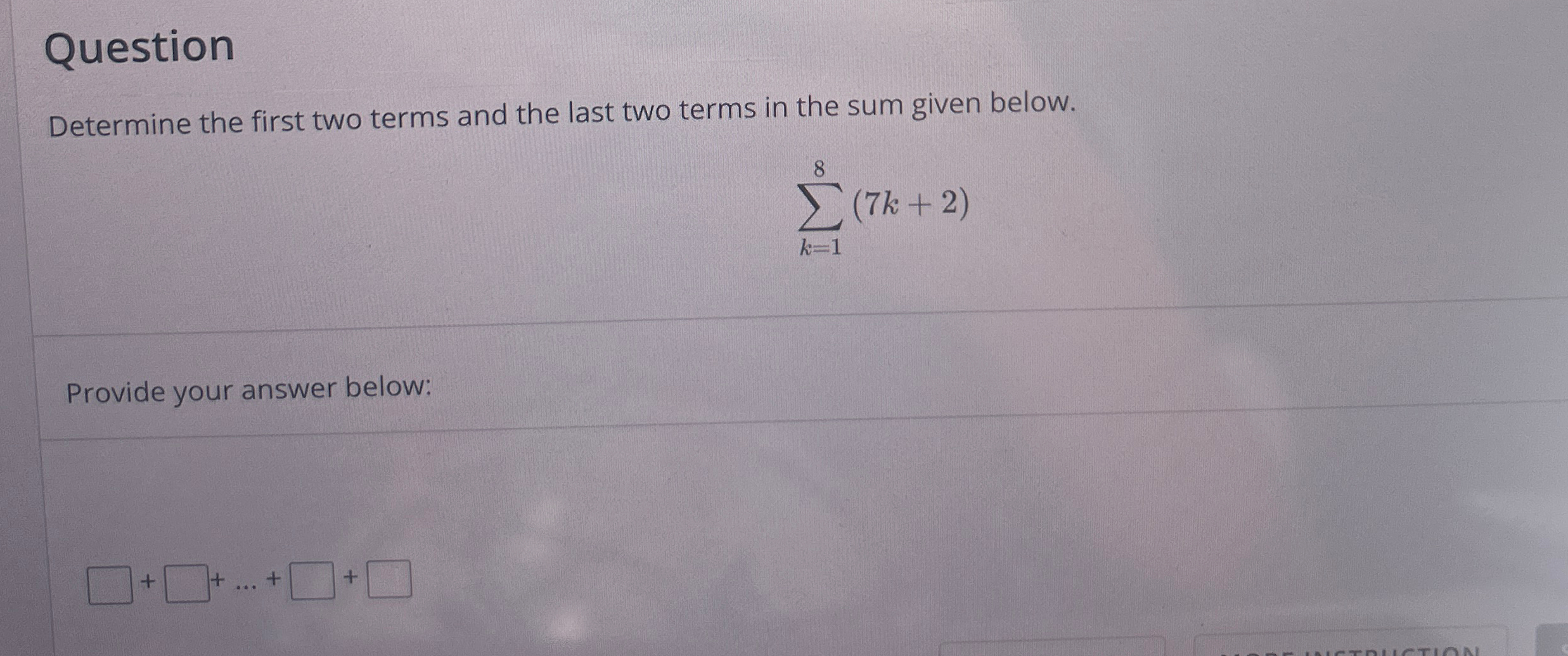 Solved QuestionDetermine the first two terms and the last | Chegg.com