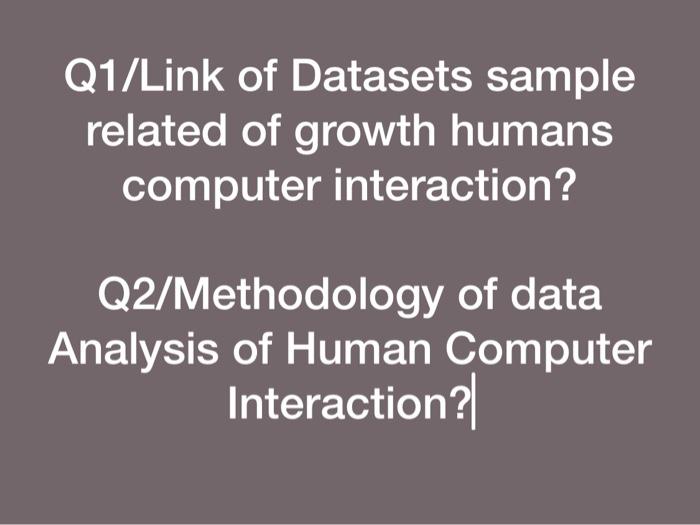 Solved Q1/Link Of Datasets Sample Related Of Growth Humans | Chegg.com