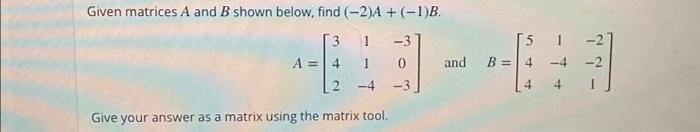 Solved Given Matrices A And B Shown Below, Find (-2)A + | Chegg.com