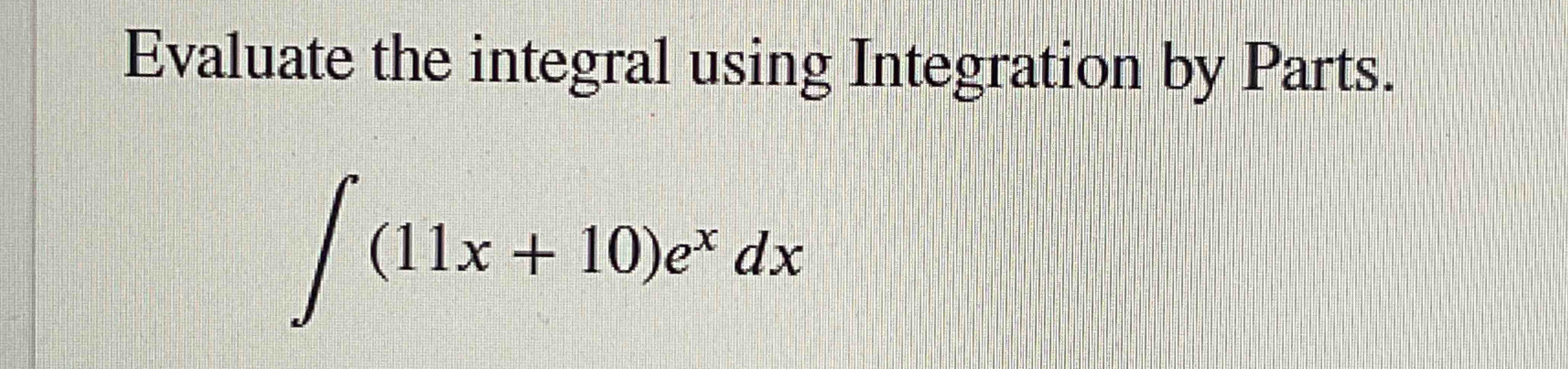 Solved Evaluate the integral using Integration by | Chegg.com