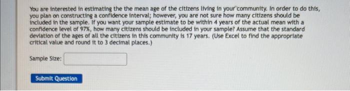 Solved You are interested in estimating the the mean age of | Chegg.com