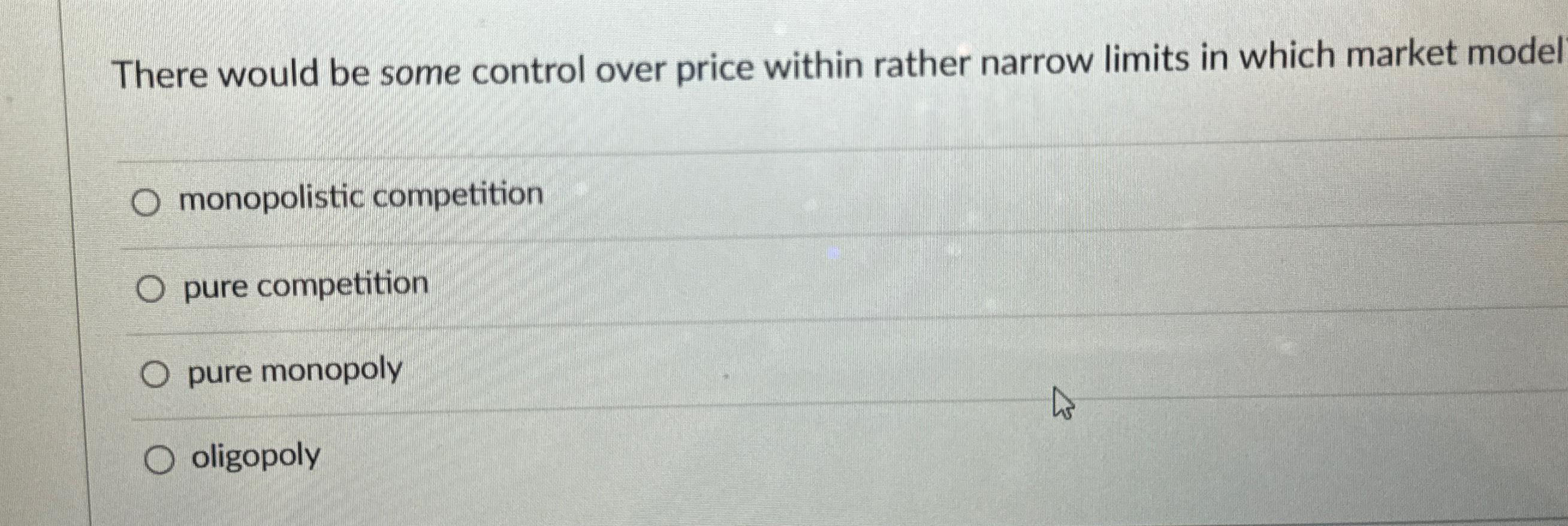 Solved There would be some control over price within rather | Chegg.com