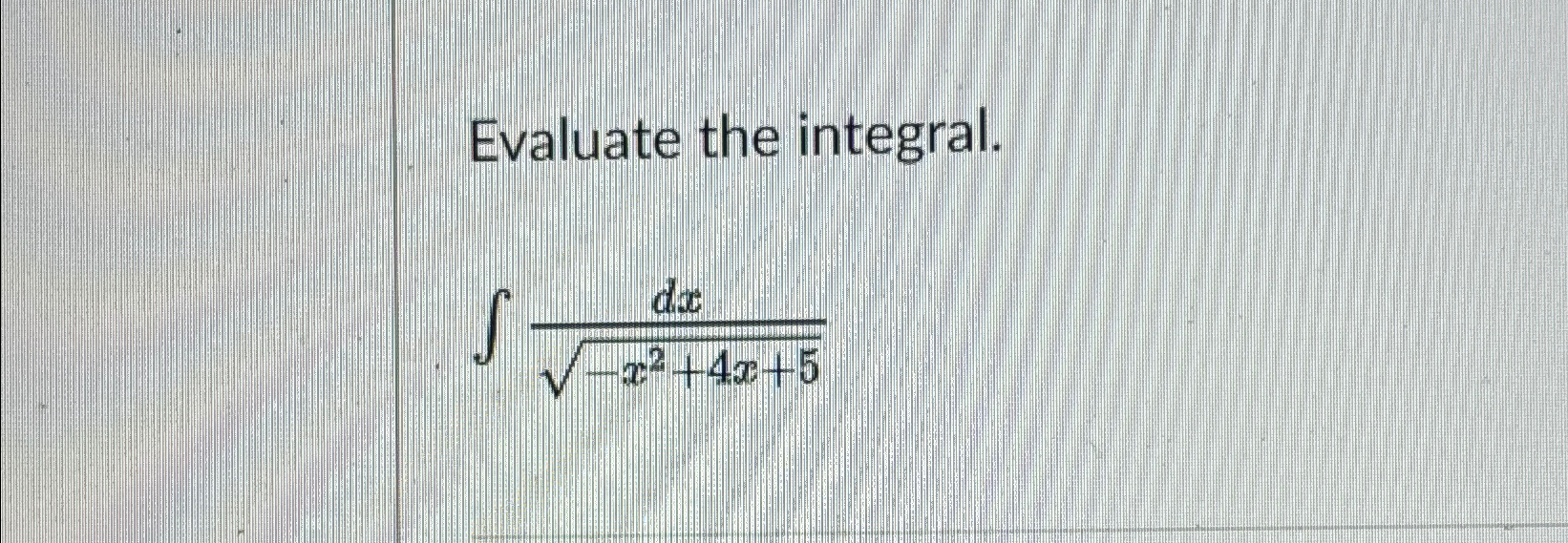 Solved Evaluate The Integral∫﻿﻿dx X24x52 7807