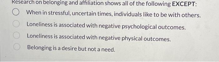 Solved Research on belonging and affiliation shows all of | Chegg.com