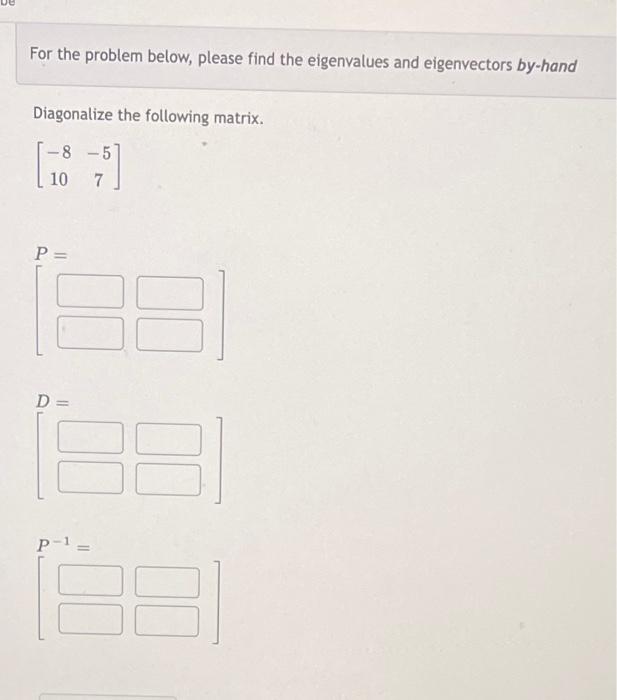 Solved For the problem below, please find the eigenvalues | Chegg.com