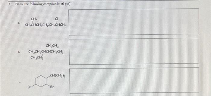 Solved 1. Name The Following Compounds. ( 6pts ) A. B. C. | Chegg.com