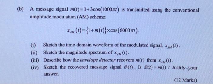 Solved A Message Signal M(t)=1+3cos(1000πt) Is Transmitted | Chegg.com