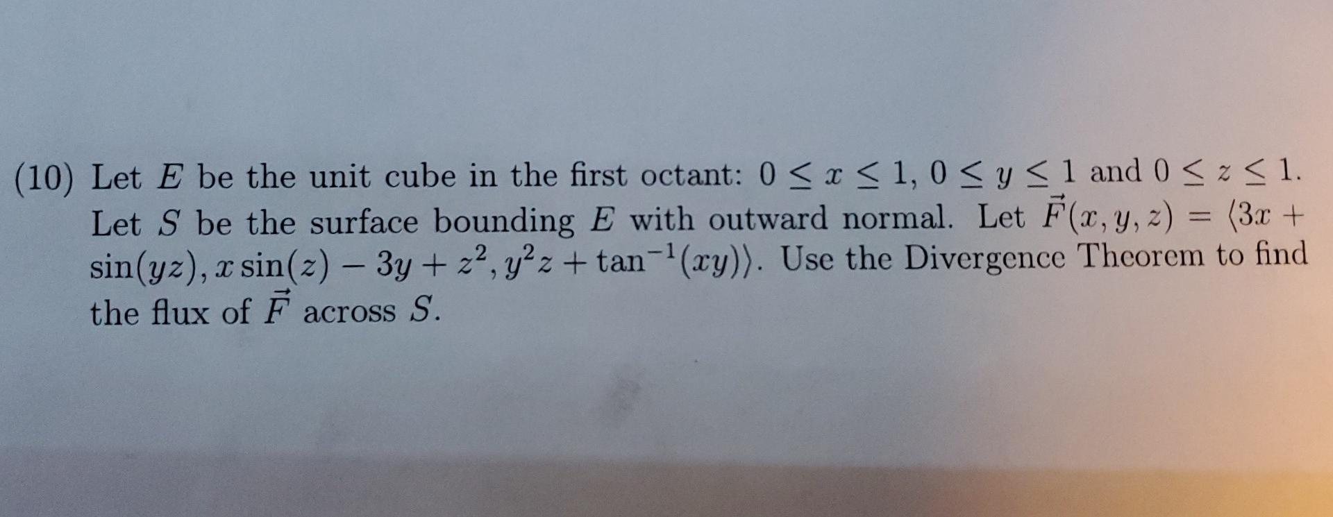 Solved (10) Let E be the unit cube in the first octant: 0