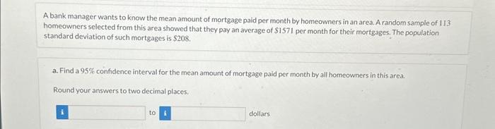 Solved A bank manager wants to know the mean amount of | Chegg.com