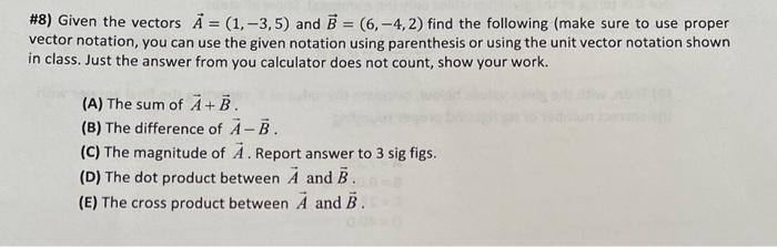 Solved \#8) Given the vectors A=(1,−3,5) and B=(6,−4,2) find | Chegg.com