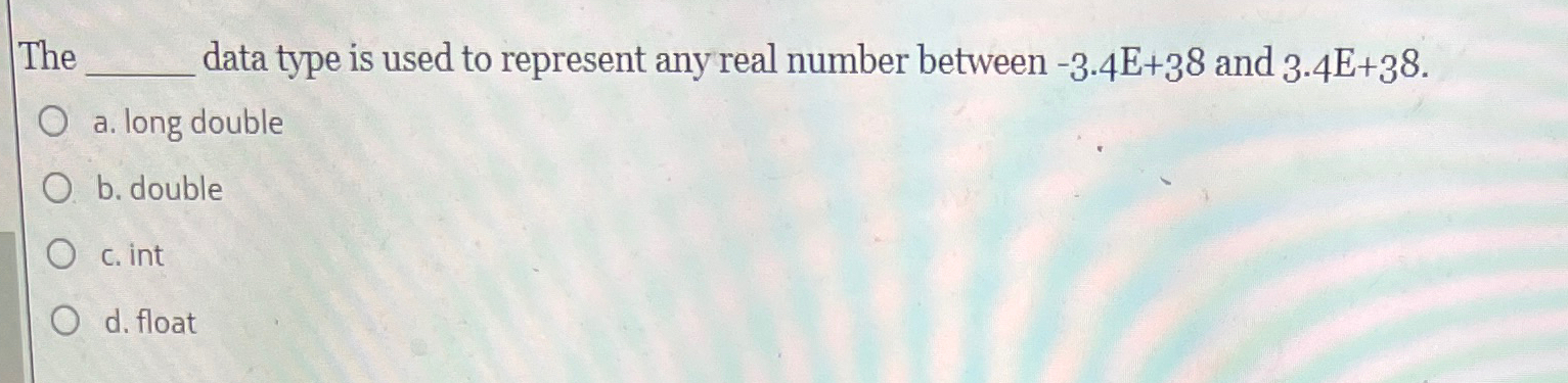 Solved The q, ﻿data type is used to represent any real | Chegg.com