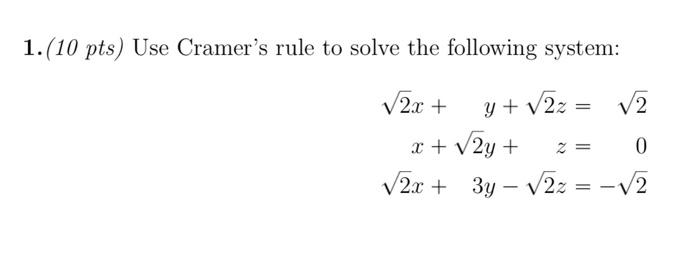 Solved 1 10 Pts Use Cramer S Rule To Solve The Following Chegg Com