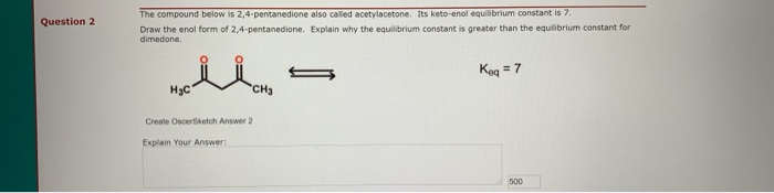 Solved Question 2 The Compound Below Is 2 4 pentanedione Chegg