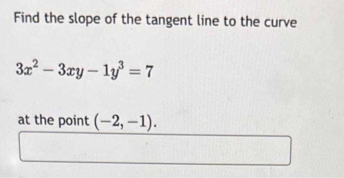 Solved Find the slope of the tangent line to the curve | Chegg.com