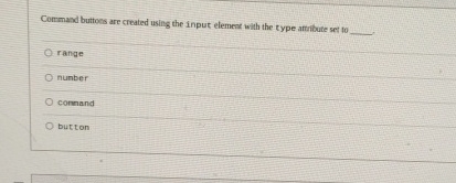 Solved Command buttoes are created using the input element | Chegg.com