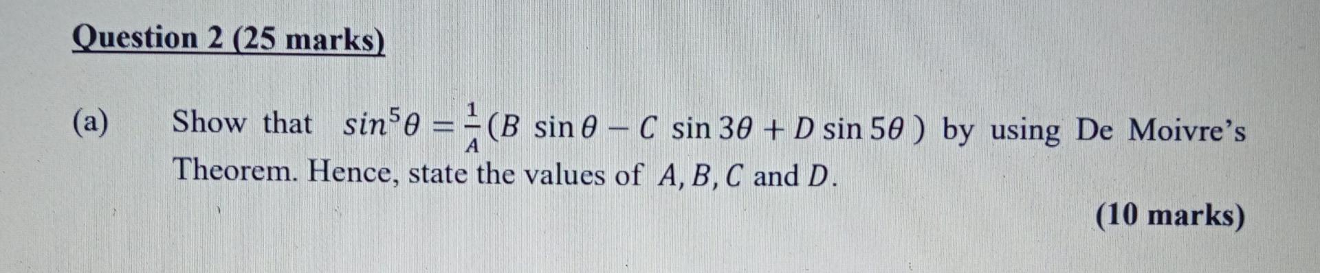 Solved Question 2 (25 marks) (a) - Show that sin5a = 4(B sin | Chegg.com