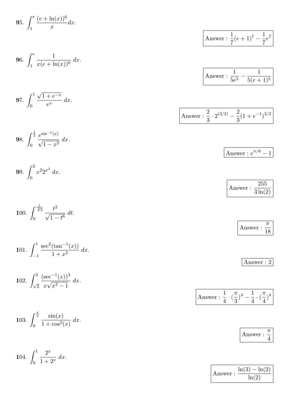 (e+ln(x))6
-dx.
95.
X
1
96.
6. S?? ze + In(z))6
1+ e-
[²?²+ex
esin-1(x)
1³
?1-x²
[²2²22²³ dx.
97.
98.
99.
100.
101.
102.
103.