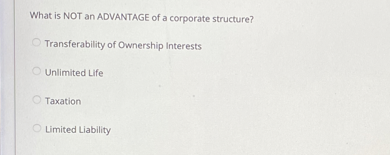 Solved What is NOT an ADVANTAGE of a corporate