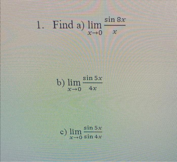 Solved a) limx→0xsin8x limx→04xsin5x limx→0sin4xsin5x | Chegg.com